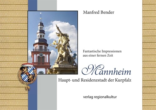 Mannheim. Haupt- und Residenzstadt der Kurpfalz (Paperback)