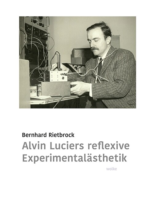Alvin Luciers reflexive Experimentalasthetik (Paperback)