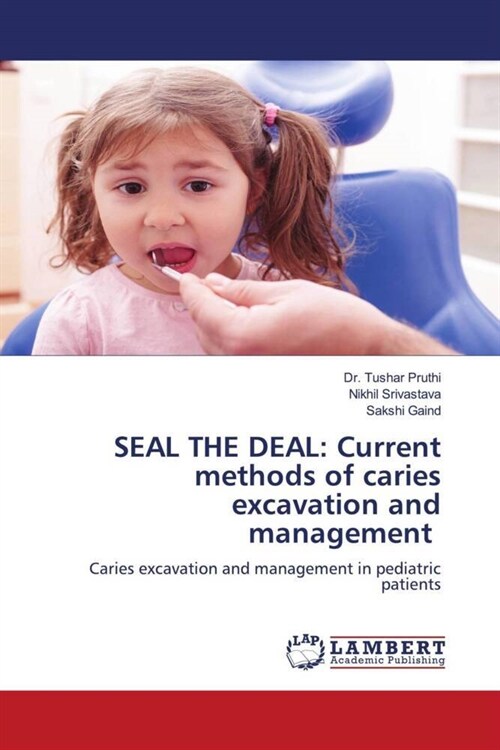 SEAL THE DEAL: Current methods of caries excavation and management (Paperback)