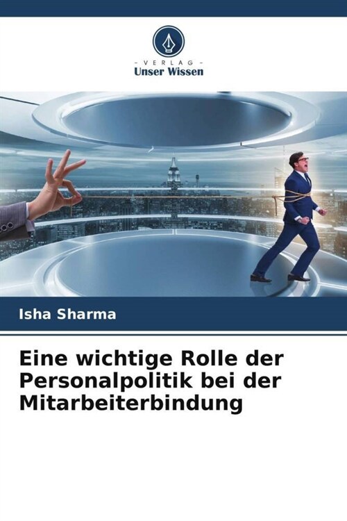 Eine wichtige Rolle der Personalpolitik bei der Mitarbeiterbindung (Paperback)