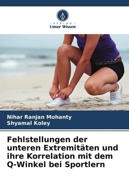 Fehlstellungen der unteren Extremitaten und ihre Korrelation mit dem Q-Winkel bei Sportlern (Paperback)