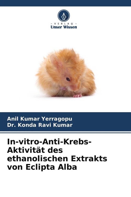 In-vitro-Anti-Krebs-Aktivitat des ethanolischen Extrakts von Eclipta Alba (Paperback)