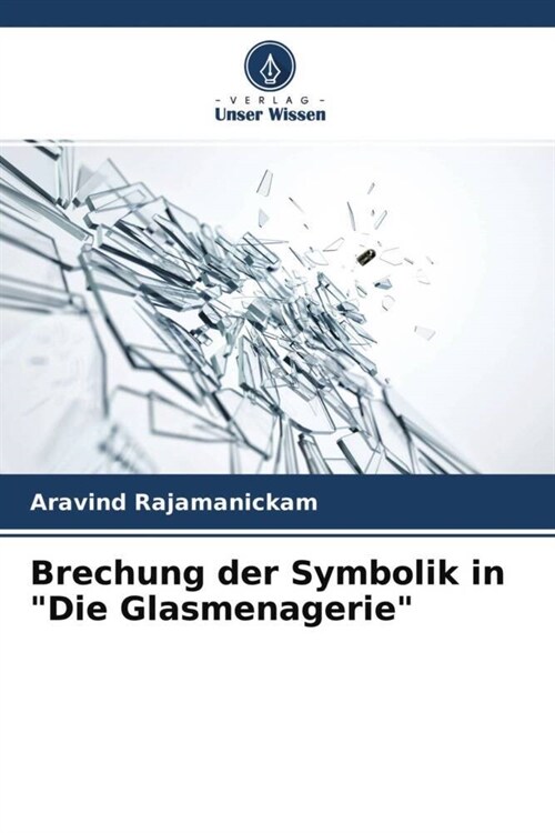 Brechung der Symbolik in Die Glasmenagerie (Paperback)