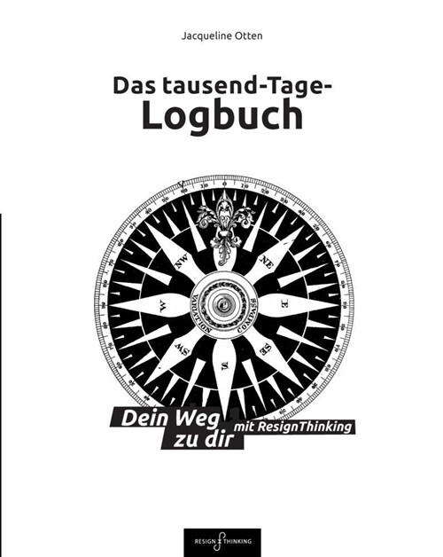 Das tausend-Tage-Logbuch Ratgeber Wege zu dir selbst So arbeitest Du mit Design Thinking Journal Tagebuch (Paperback)