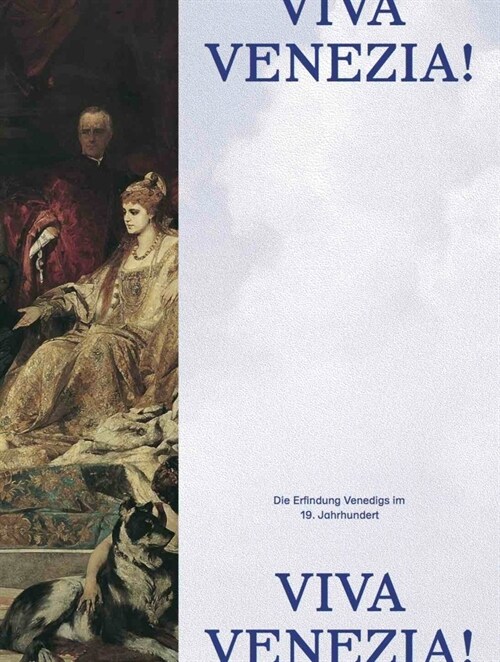 Viva Venezia! Die Erfindung Venedigs im 19. Jahrhundert (Paperback)