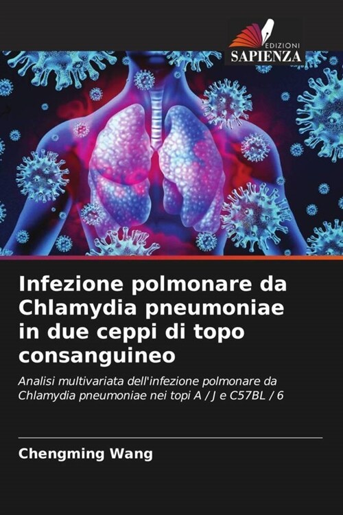 Infezione polmonare da Chlamydia pneumoniae in due ceppi di topo consanguineo (Paperback)