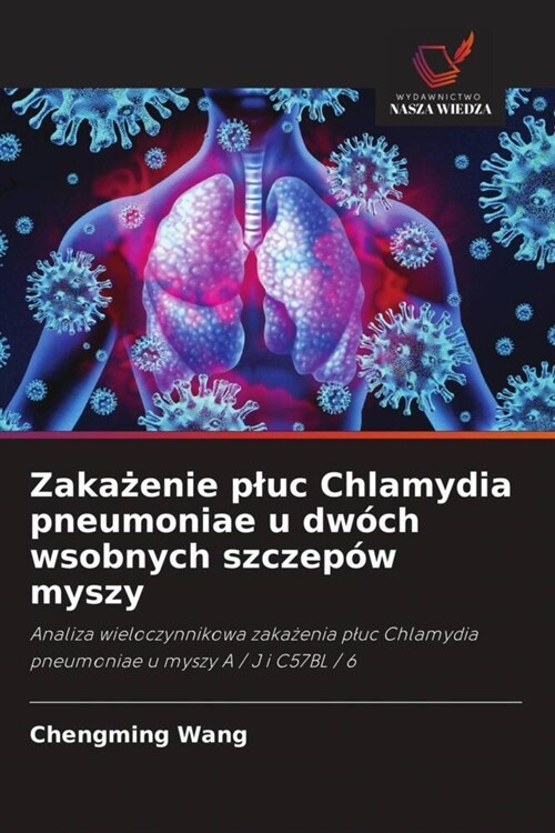 Zakazenie pluc Chlamydia pneumoniae u dwoch wsobnych szczepow myszy (Paperback)