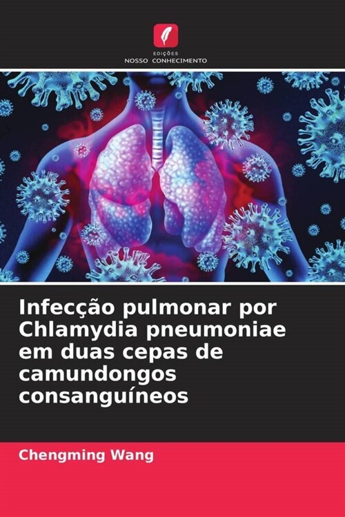 Infeccao pulmonar por Chlamydia pneumoniae em duas cepas de camundongos consanguineos (Paperback)