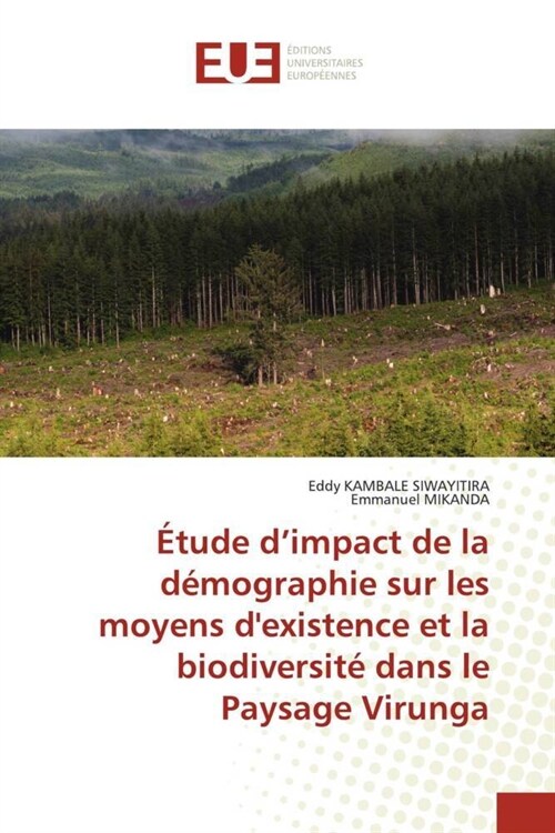 Etude dimpact de la demographie sur les moyens dexistence et la biodiversite dans le Paysage Virunga (Paperback)