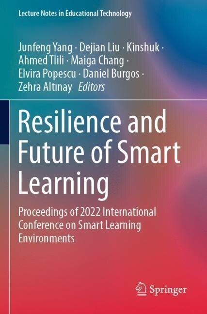 Resilience and Future of Smart Learning: Proceedings of 2022 International Conference on Smart Learning Environments (Paperback, 2022)