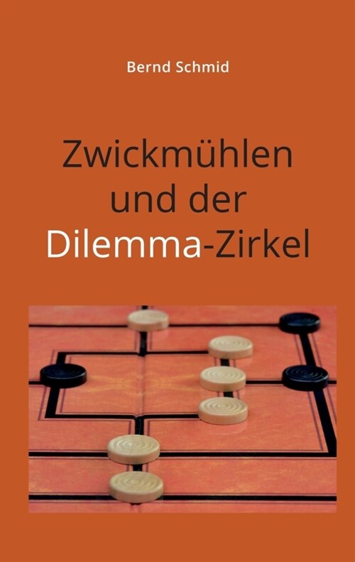 Zwickmuhlen und der Dilemma-Zirkel (Paperback)