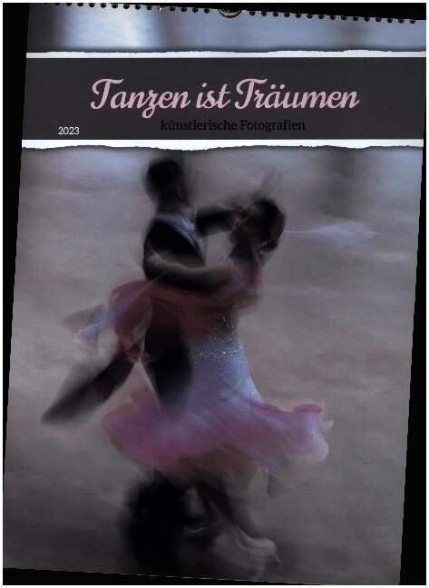 Tanzen ist Traumen (Wandkalender 2023 DIN A3 hoch) (Calendar)