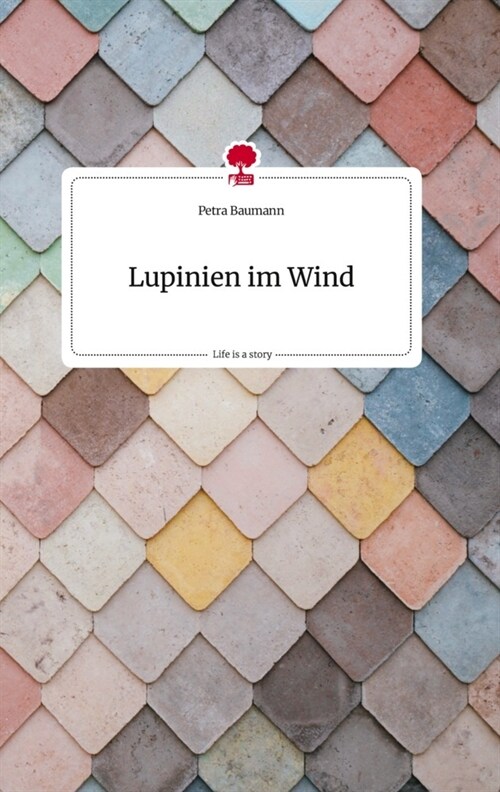 Lupinien im Wind. Life is a Story - story.one (Hardcover)