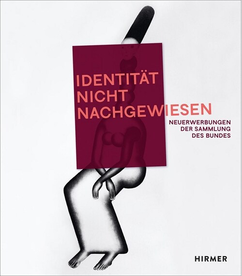 »Identitat nicht nachgewiesen« Neuerwerbungen der Sammlung des Bundes (Paperback)