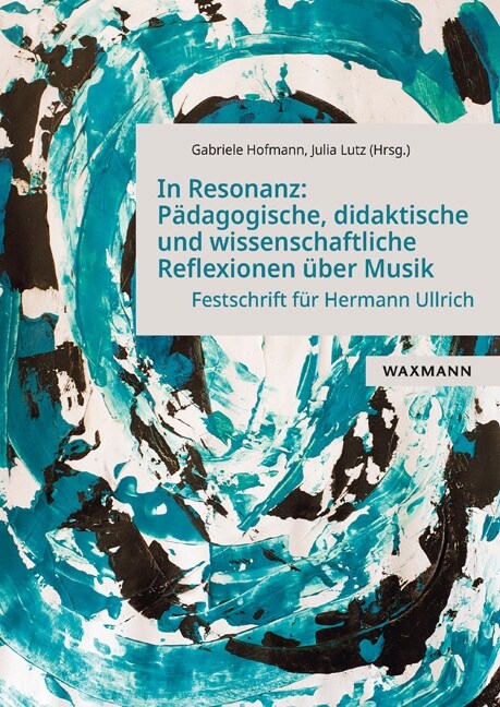 In Resonanz: Padagogische, didaktische und wissenschaftliche Reflexionen uber Musik (Paperback)