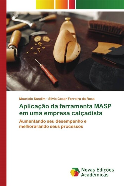 Aplicacao da ferramenta MASP em uma empresa calcadista (Paperback)