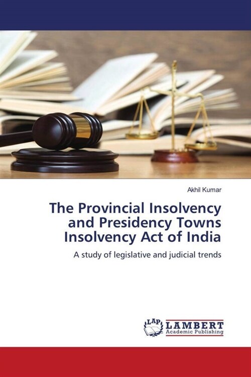 The Provincial Insolvency and Presidency Towns Insolvency Act of India (Paperback)