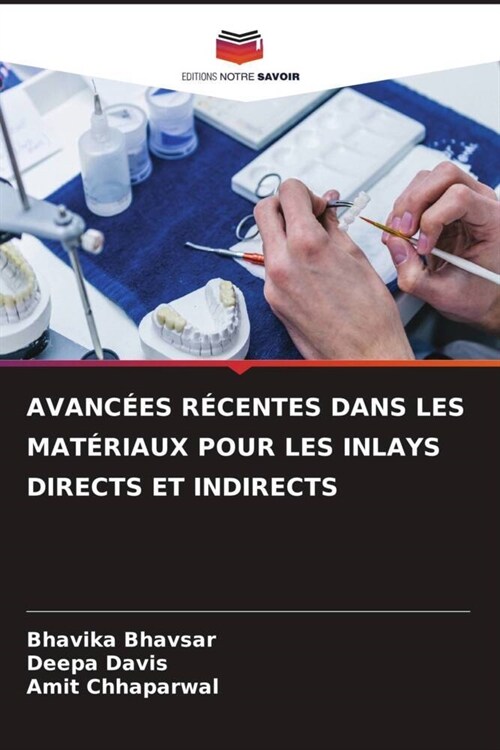 AVANCEES RECENTES DANS LES MATERIAUX POUR LES INLAYS DIRECTS ET INDIRECTS (Paperback)