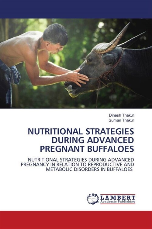 NUTRITIONAL STRATEGIES DURING ADVANCED PREGNANT BUFFALOES (Paperback)