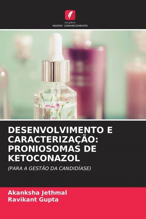 DESENVOLVIMENTO E CARACTERIZACAO: PRONIOSOMAS DE KETOCONAZOL (Paperback)