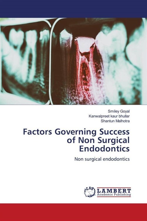 Factors Governing Success of Non Surgical Endodontics (Paperback)