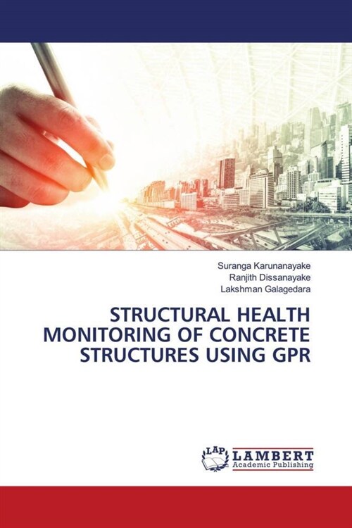 STRUCTURAL HEALTH MONITORING OF CONCRETE STRUCTURES USING GPR (Paperback)