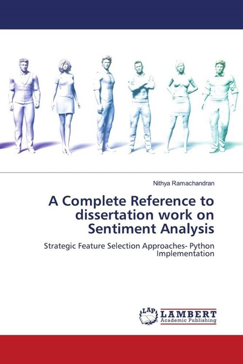 A Complete Reference to dissertation work on Sentiment Analysis (Paperback)