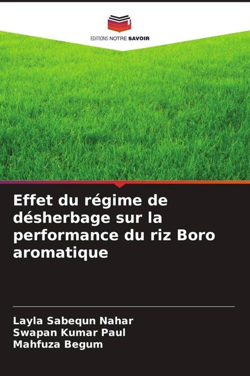 Effet du regime de desherbage sur la performance du riz Boro aromatique (Paperback)