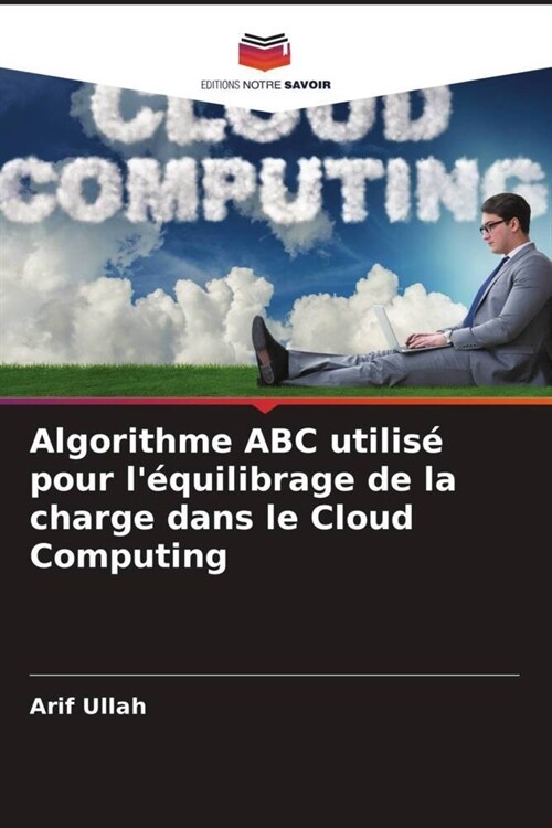 Algorithme ABC utilise pour lequilibrage de la charge dans le Cloud Computing (Paperback)