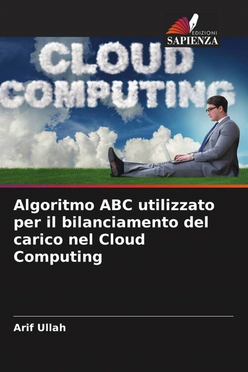 Algoritmo ABC utilizzato per il bilanciamento del carico nel Cloud Computing (Paperback)