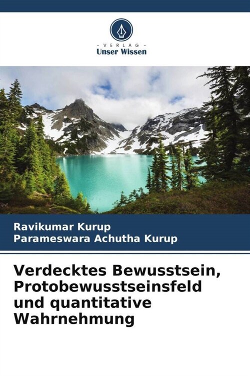 Verdecktes Bewusstsein, Protobewusstseinsfeld und quantitative Wahrnehmung (Paperback)