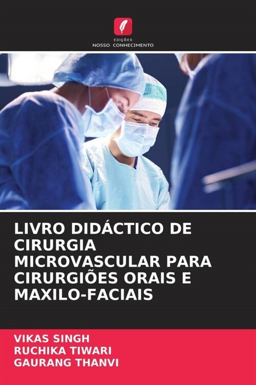 LIVRO DIDACTICO DE CIRURGIA MICROVASCULAR PARA CIRURGIOES ORAIS E MAXILO-FACIAIS (Paperback)