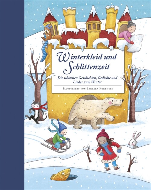 Winterkleid und Schlittenzeit - ein Hausbuch mit Geschichten, Gedichen, Liedern, Bastelanleitungen und Rezepten (Hardcover)