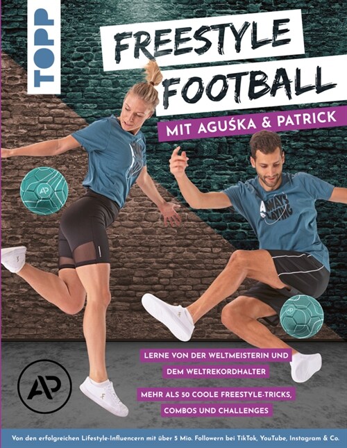 Freestyle Football mit Aguska & Patrick. Lerne von den Weltmeistern (Paperback)