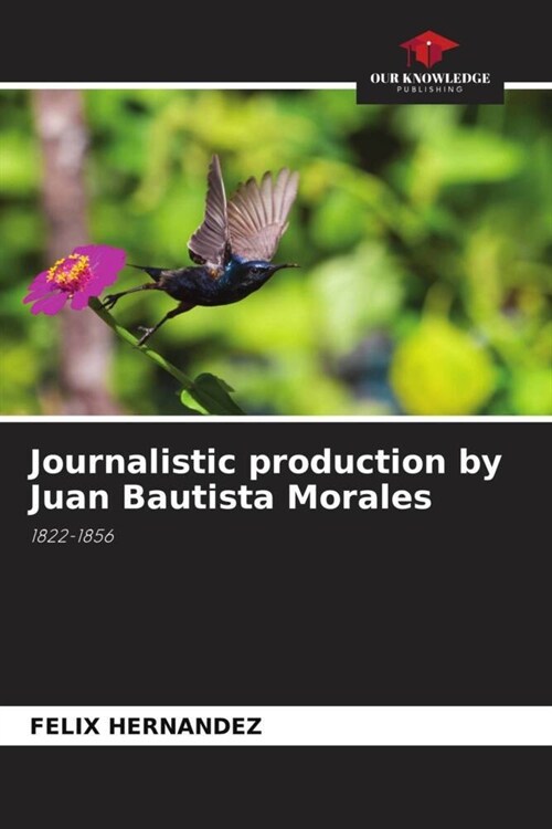 Journalistic production by Juan Bautista Morales (Paperback)