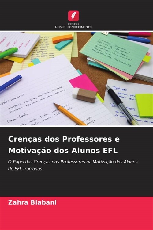 Crencas dos Professores e Motivacao dos Alunos EFL (Paperback)