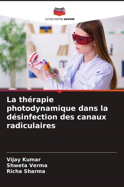 La therapie photodynamique dans la desinfection des canaux radiculaires (Paperback)