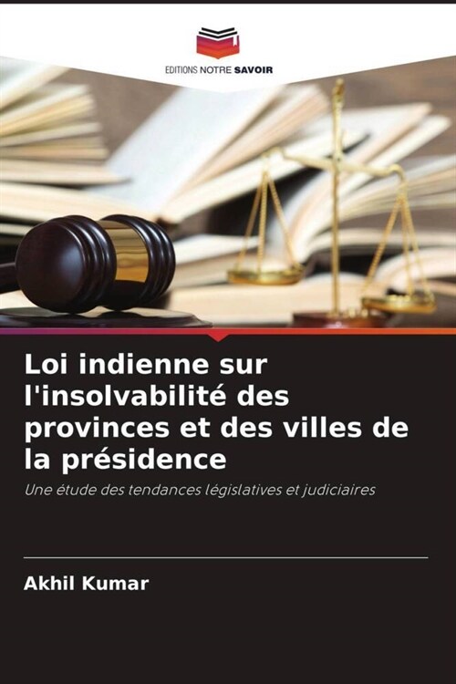 Loi indienne sur linsolvabilite des provinces et des villes de la presidence (Paperback)