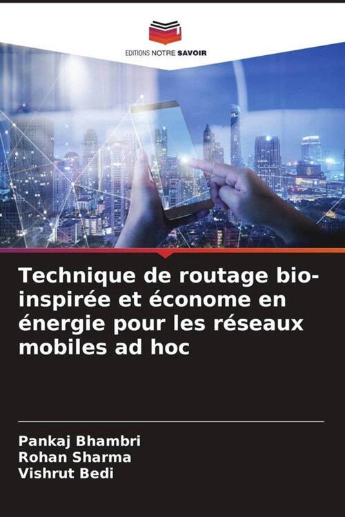 Technique de routage bio-inspiree et econome en energie pour les reseaux mobiles ad hoc (Paperback)