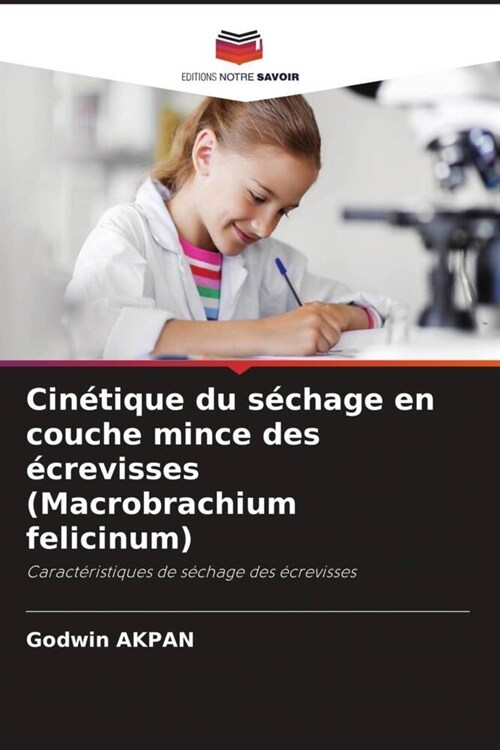 Cinetique du sechage en couche mince des ecrevisses (Macrobrachium felicinum) (Paperback)