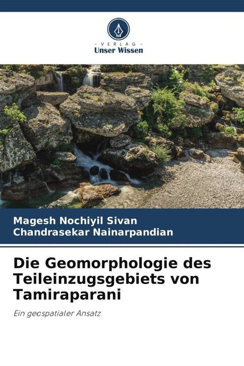 Die Geomorphologie des Teileinzugsgebiets von Tamiraparani (Paperback)
