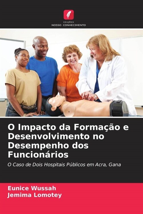 O Impacto da Formacao e Desenvolvimento no Desempenho dos Funcionarios (Paperback)