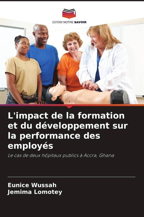 Limpact de la formation et du developpement sur la performance des employes (Paperback)