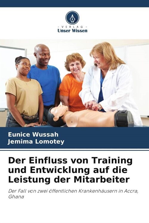 Der Einfluss von Training und Entwicklung auf die Leistung der Mitarbeiter (Paperback)