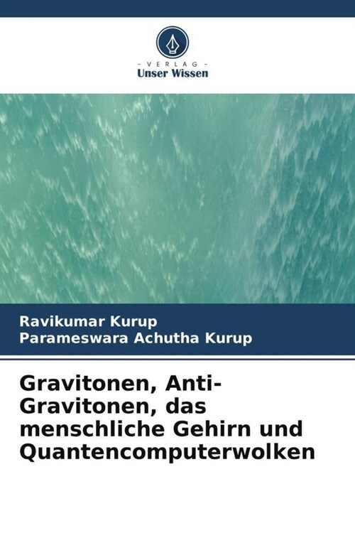 Gravitonen, Anti-Gravitonen, das menschliche Gehirn und Quantencomputerwolken (Paperback)