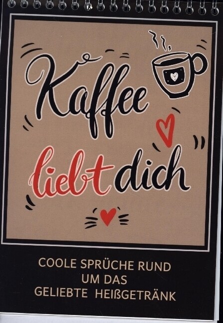 Kaffee liebt dich (Tischkalender 2023 DIN A5 hoch) (Calendar)