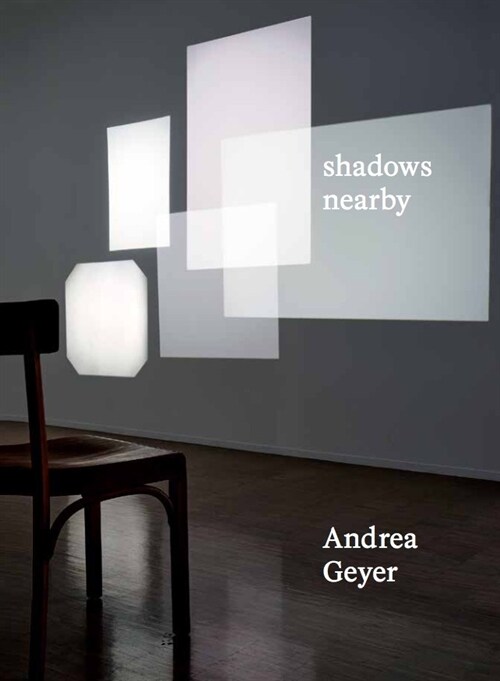 Andrea Geyer. Shadows Nearby (Paperback)