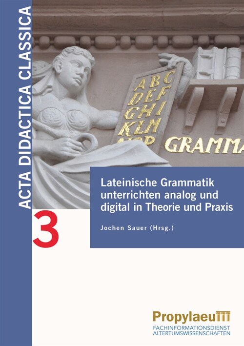 Lateinische Grammatik unterrichten analog und digital in Theorie und                Praxis (Paperback)