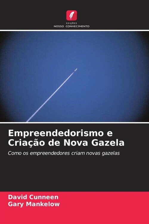 Empreendedorismo e Criacao de Nova Gazela (Paperback)