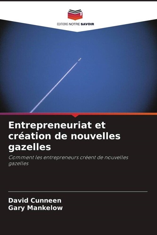 Entrepreneuriat et creation de nouvelles gazelles (Paperback)